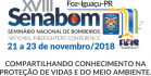 CEPED/PR participa em Foz do Iguaçu da XVIII edição do Seminário Nacional de Bombeiros – SENABOM 2018